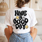 HAVE A GOOD DAY Graphic Top